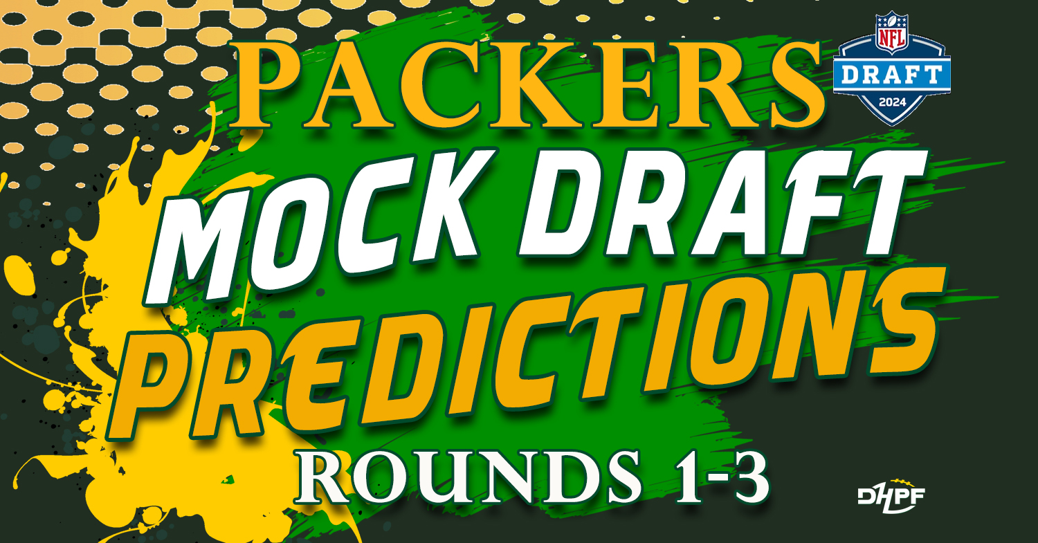 4-19-2024 V002 Packers Mock Draft Predictions Rounds 1-3 Green Bay Packers by Don Fox DHPF DIE HARD PACKER FAN ARTICLE